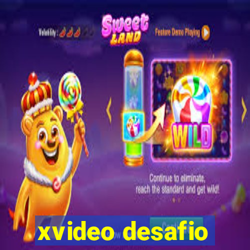 xvideo desafio